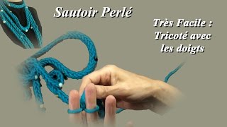 TRICOTEZ AVEC LES DOIGTS  Sautoir avec Perles [upl. by Llorre]