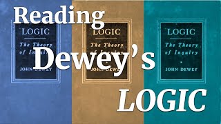 Reading Deweys Logic 11 quotThe Existential Matrix of Inquiry Biologicalquot pp 3032 [upl. by Adlaremse]