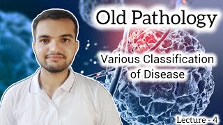 Old Pathology  Various Classification of Disease  Lecture  4 [upl. by Aninotna967]