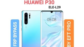 HUAWEI P30 ELE L29 FRP BY TEST POINT ONE CLICK BY EFT PRO [upl. by Areivax67]