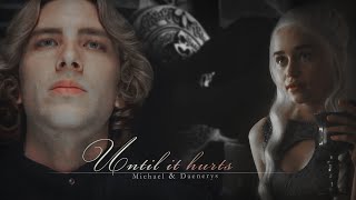 Michael Langdon amp Daenerys Targaryen  Until it hurts [upl. by Fanechka]