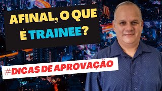 AFINAL o que é um TRAINEE [upl. by Holbrooke]