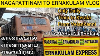 KARAIKAL ERNAKULAM EXPRESS VLOG  VELANKANNI TO ERNAKULAM TRAIN FULL COVERAGE  TEA GARDEN EXPRESS [upl. by Atteynad950]