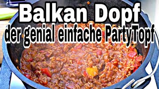 Balkan Dopf der Party Topf aus dem Dutch Oven  The BBQ BEAR [upl. by Grussing726]