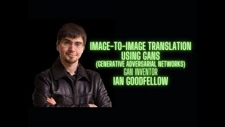 Unsupervised ImagetoImage Translation using Generative Adversarial Networks  Ian Goodfellow [upl. by Kristof25]