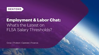 Employment amp Labor Chat Whats the Latest on FLSA Salary Thresholds [upl. by Radie]