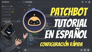 PATCHBOT Discord Bot  TUTORIAL EN ESPAÑOL🤖 [upl. by Nedyaj208]