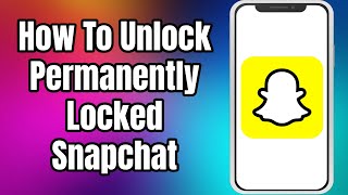 How To Unlock Permanently Locked Snapchat [upl. by Moreen641]