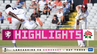 HIGHLIGHTS Lancashire win day three to leave Somerset with tough ask [upl. by Yerdua865]