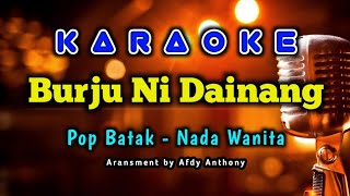 Lagu Batak Burju Ni Dainang Karaoke  Nada Wanita [upl. by Eyot]