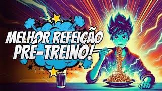 Refeição PréTreino Poderosa Libere Toda Sua Energia [upl. by Fitzsimmons]