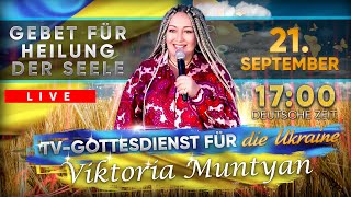 TVGOTTESDIENST mit Gebet für Heilung der Seele  Viktoria Muntyan  🔴 LIVE  210924 [upl. by Enialb]