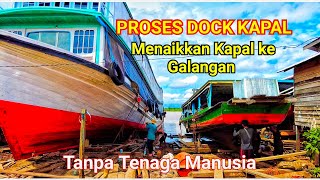 PROSES KAPAL SUNGAI MAHAKAM NAIK DOCK DI GALANGAN MUARA KAMAN [upl. by Tnomel]