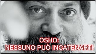 OSHO  NESSUNO PUO INCATENARTI [upl. by Cyrill515]