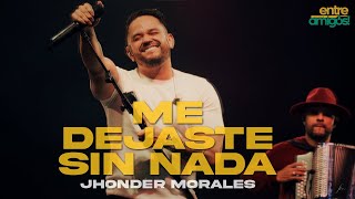 Jhonder Morales  Me Dejaste sin Nada En Vivo [upl. by Henrik]