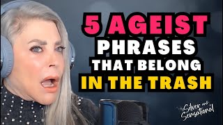 5 Ageist Phrases That Need to go in the Trash  SILVER amp SENSATIONAL advice womenempowerment [upl. by Valenka590]