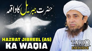 Hazrat Jibreel AS Ka Waqia  Mufti Tariq Masood [upl. by Allenaj860]