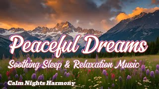 Peaceful Dreams  Soothing Sleep amp Relaxation Music relaxationmusic sleepmusic [upl. by Joyann547]