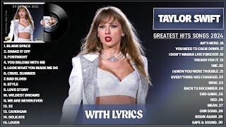 Taylor Swift Songs Playlist 2024  The Best Of Taylor Swift  Greatest Hits Full Album 2024 [upl. by Wilhelmine605]