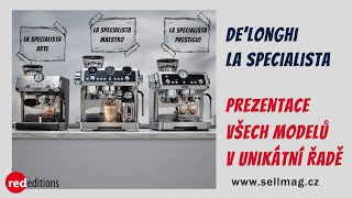 Kávovary DeLonghi La Specialista  podrobná prezentace kompletní řady [upl. by Topliffe952]