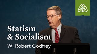 W Robert Godfrey Statism amp Socialism [upl. by Atnom]