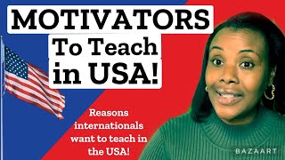 Things that are Motivating Internationals to Teach in America Why do you want to teach in the USA [upl. by Lowney]