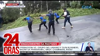 Operasyon vs grupo ng umanoy gun runners nauwi sa pamamaril Brgy Chairman patay  24 Oras [upl. by Bywaters994]