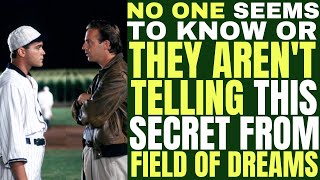 No one seems to know or THEY ARENT TELLING this secret about FIELD OF DREAMS The big mystery [upl. by Vitus]