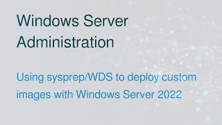 Using Sysprep and WDS to capture and deploy custom images on Windows Server 2022 in VMware [upl. by Kirt]