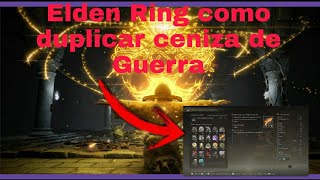 Elden Ring cómo duplicarlas ceniza de Guerra [upl. by Ybok]