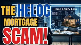 THE HELOC MORTGAGE SCAM [upl. by Burkitt]