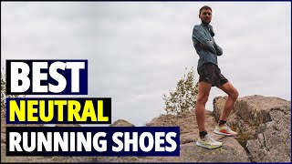 Best Neutral Running Shoes of 2024 A Comprehensive Review [upl. by Lerraf]