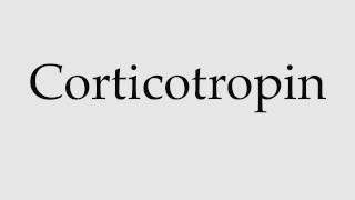 How to Pronounce Corticotropin [upl. by Htinnek]