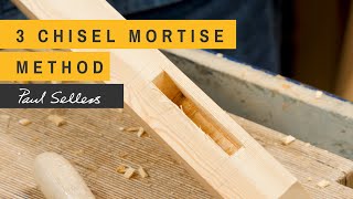 3 Chisel Mortise Method  Paul Sellers [upl. by Genevieve714]