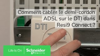 Comment cabler le demicordon ADSL sur le DTI dans Resi9 Connect   Schneider Electric [upl. by Askari]