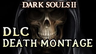 Dark Souls 2 DLC Death Rage Montage [upl. by Odnaloy]