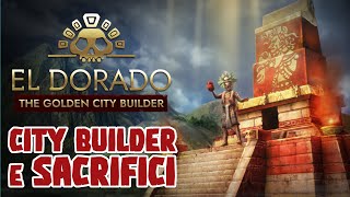 Le città al tempo dei Maya  El Dorado The Golden City Builder  Gameplay ITA  PROVIAMOLO [upl. by Adyl]