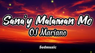 OJ Mariano  Sanay Malaman Mo Lyrics [upl. by Eillil]