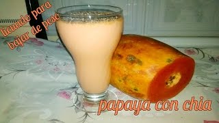 LICUADO PARA BAJAR DE PESO DE PAPAYA CON CHIA [upl. by Eetnahs]