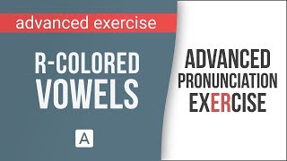 Advanced American English Pronunciation Exercise RColored Vowel Sounds [upl. by Ruel247]