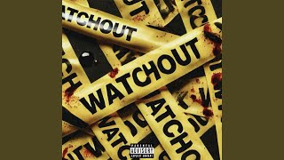 WATCHOUT [upl. by Roede]