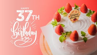 37th Birthday Song │ Happy Birthday To You [upl. by Kaenel]