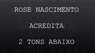 ROSE NASCIMENTO ACREDITA PLAYBACK 2 TONS ABAIXO [upl. by Semmes]