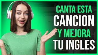 🎵 ¡CANTA ESTA CANCION Y SERAS EXITOSO EN INGLÉS ✅ APRENDE INGLÉS CANTANDO 🎧 [upl. by Corenda]