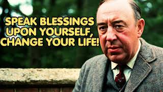 Speak Blessings Upon Yourself CHANGE YOUR LIFE  CS Lewis 2024 [upl. by Rol951]