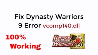 FIX Dynasty Warriors 9 vcomp140dll 100 Working [upl. by Yoj]