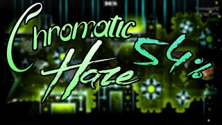 Chromatic Haze 54 [upl. by Svirad294]