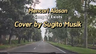 Mencari Alasan  Cover By Sugito Music [upl. by Nylyram887]