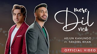 Mere Dil Vich  Arjun Kanungo ft Tanzeel Khan  OFFICIAL VIDEO [upl. by Brock845]