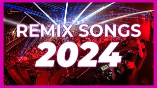 DJ REMIX SONG 2024  Mashups amp Remixes of Popular Songs 2024  Club Music DJ Remix Party Mix 2023 [upl. by Fallon]